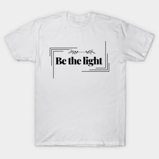 Be the light, Christian, salvation T-Shirt